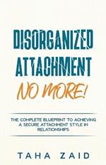 Disorganized Attachment No More!