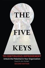 The Five Keys to Continuous Improvement: Unlock the Potential in Your Organization-Second Edition