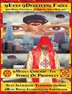 9 Eyes 9 Deceiving Faces 9 Mecca Chicago Ill-State Enforcers 9th Hour Testimony Spirit of Prophecy Krassa Amun Giorgis Caddy