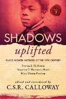 Shadows Uplifted Volume III: Black Women Authors of 19th Century American Poetry