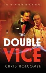 The Double Vice: The 1st Hidden Gotham Novel