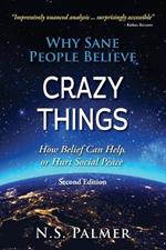 Why Sane People Believe Crazy Things: Second Edition