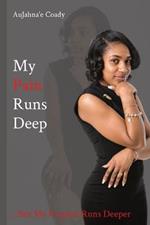 My Pain Runs Deep: ...But My Purpose Runs Deeper