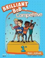 Brilliant Bob is Competitive