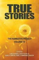 True Stories: The Narrative Project Volume IV