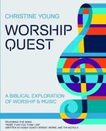 Worship Quest: A Biblical Exploration of Worship and Music