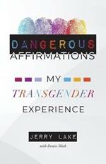 Dangerous Affirmations: My Transgender Experience