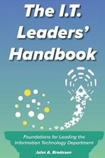 The I.T. Leaders' Handbook: Foundations for Leading the Information Technology Department