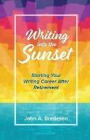 Writing into the Sunset: Starting Your Writing Career After Retirement