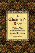 The Charmer's Root: Witching Ways with Common Flora