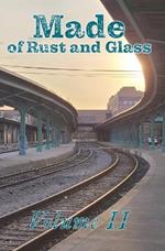 Made of Rust and Glass, Volume II