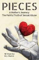 Pieces: A Mother's Journey: The Painful Truth of Sexual Abuse