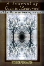 A Journal of Cosmic Memories: The Dimension of Trees (Illustrated, Color, Paperback)