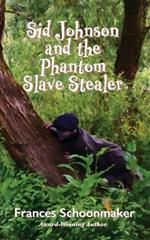 Sid Johnson and the Phantom Slave Stealer