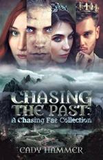 Chasing The Past: A Chasing Fae Collection