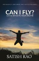 Can I Fly?: Giving Wings To Your Dreams