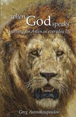 When God Speaks: Listening for Aslan in everyday life