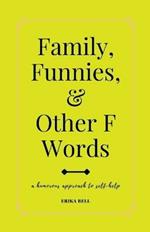 Family, Funnies, and Other F Words