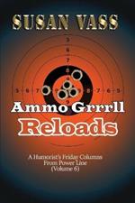 Ammo Grrrll Reloads: A Humorist's Friday Columns (Volume 6)