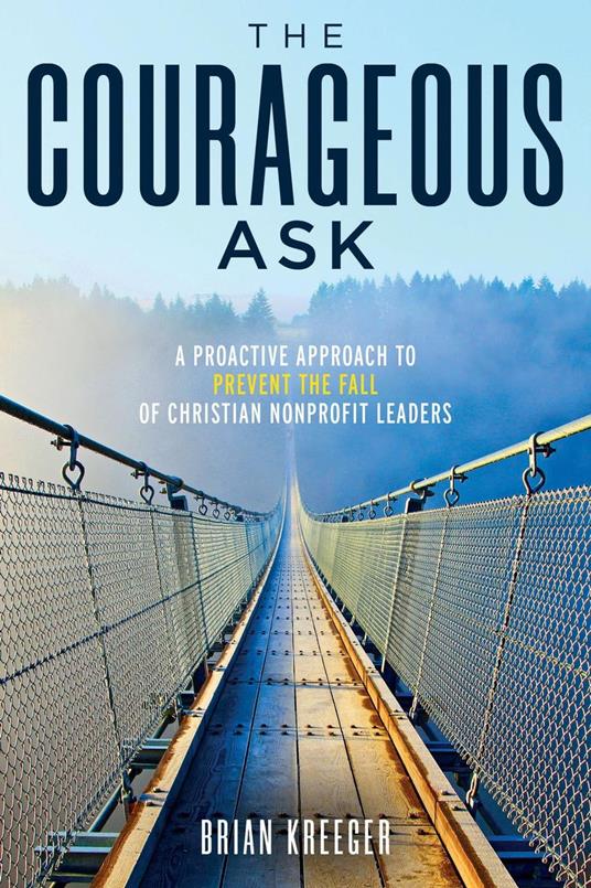 The Courageous Ask: A Proactive Approach to Prevent the Fall of Christian Nonprofit Leaders