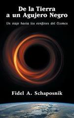 De la Tierra a un agujero negro: Un viaje hacia los confines del Cosmos