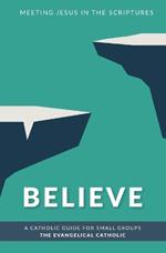 Believe: Meeting Jesus in the Scriptures