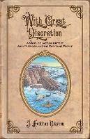 With Great Discretion: A Novel of Factual History about Heroism and the Cheyenne People