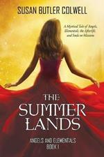 The Summerlands: A Mystical Tale of Angels, Elementals, the Afterlife, and Souls on Missions