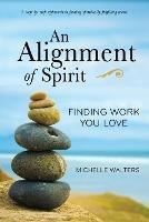 An Alignment of Spirit: Finding Work You Love