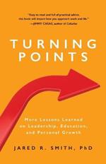 Turning Points: More Lessons Learned on Leadership, Education, and Personal Growth
