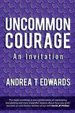 Uncommon Courage: An Invitation