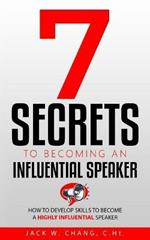 7 Secrets to Becoming an Influential Speaker