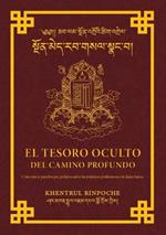 El Tesoro Oculto Del Profundo Camino: Un Comentario Palabra Por Palabra Acerca de Las Pr?cticas Preliminares de Kalachakra