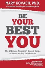 Be Your Best You: The Ultimate Research-Based Guide to Outstanding Leadership