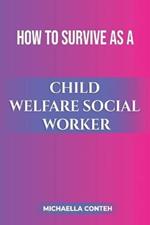 How to Survive as a Child Welfare Social Worker