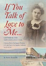 If You Talk of Love to Me: Letters and the New England Code: Christine Peters, Burlington, Vermont, to Frank Peters, Los Angeles, California, 1903-1909