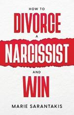 How to Divorce a Narcissist and Win