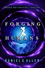 Forging Humans: Broken and Surviving