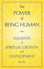 The Power Of Being Human: Elements Of Spiritual Growth And Development