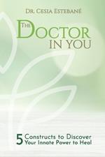 The Doctor In You: 5 constructs to discover your innate power to heal