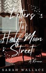 Letters to Half Moon Street: A Queer Historical Romance