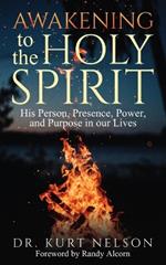 Awakening to the Holy Spirit: His Person, Presence, Power, and Purpose in Our Lives
