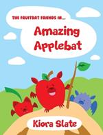 The Fruitbat Friends In... Amazing Applebat