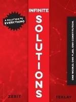 Infinite Solutions: A Solution to everything. One World. One Flag. One Constitution.