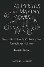Athletes Making Moves: Secure the Future by Protecting Your Name, Image, and Likeness