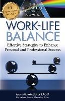 The Refractive Thinker: Work Life Balance Effective Strategies to Enhance Personal and Professional Success: Work Life Balance