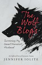The Wolf Blogs: Surviving My Covert Narcissist Husband: An Unfiltered Story of Narcissistic Trauma