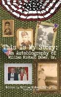 This Is My Story: An Autobiography of William Richard Ikner, Sr.