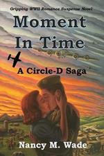 Moment in Time: A Circle-D Saga: A Circle-D Saga