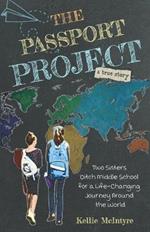 The Passport Project: Two Sisters Ditch Middle School for a Life-Changing Journey Around the World